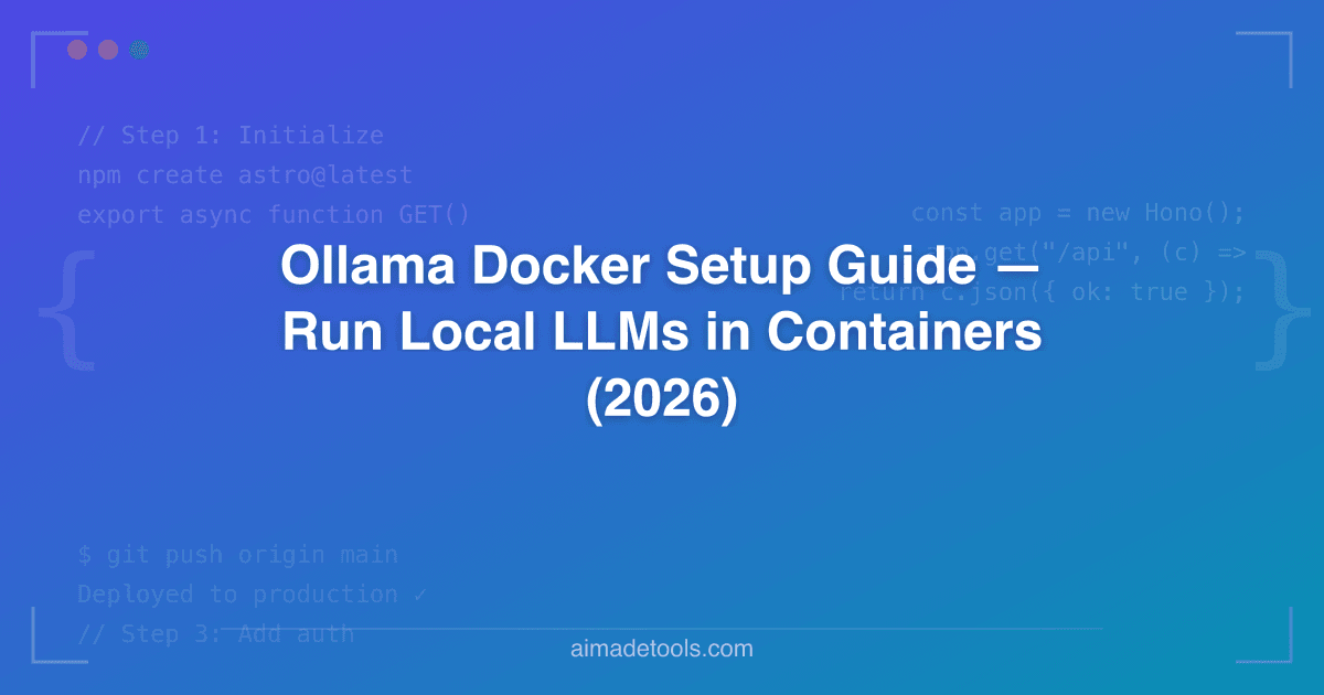 Ollama Docker Setup Guide — Run Local LLMs in Containers (2026)