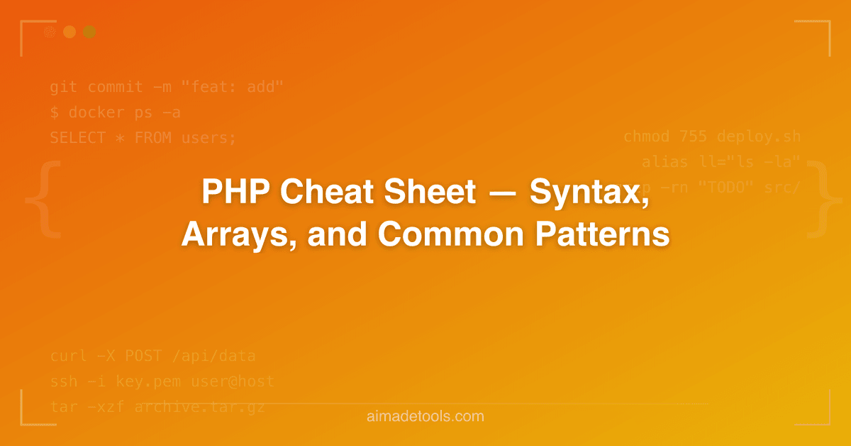 PHP Cheat Sheet — Syntax, Arrays, and Common Patterns