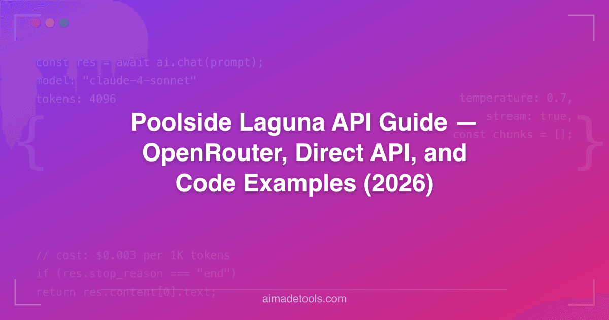 Poolside Laguna API Guide — OpenRouter, Direct API, and Code Examples ...