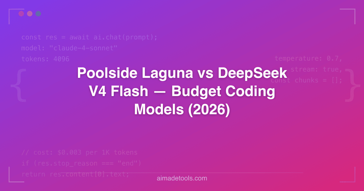 Poolside Laguna vs DeepSeek V4 Flash — Budget Coding Models (2026)
