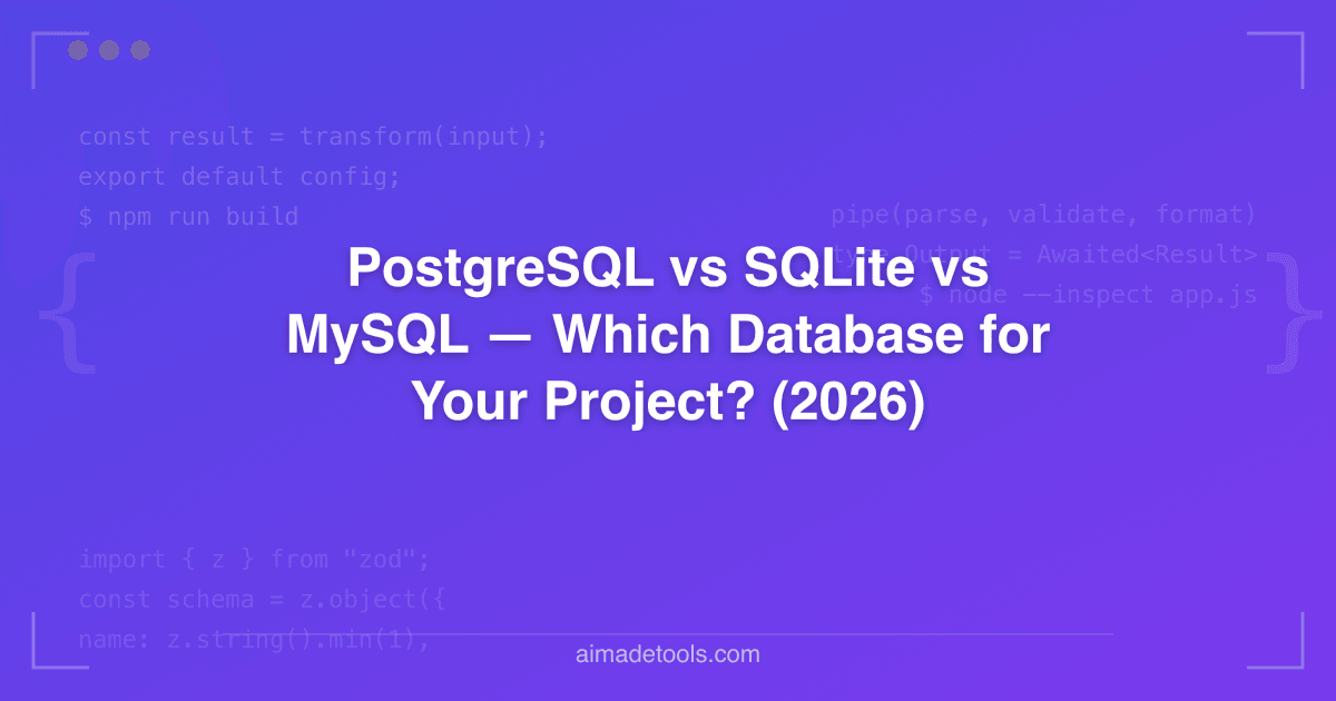 PostgreSQL vs SQLite vs MySQL — Which Database for Your Project? (2026)