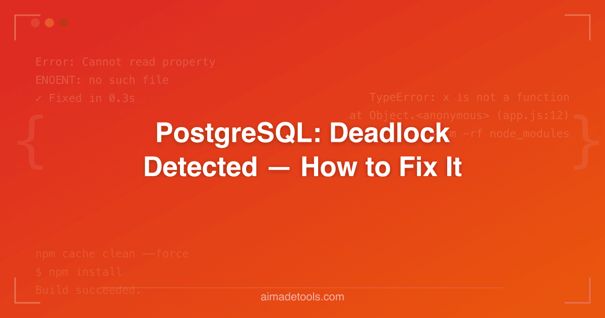 PostgreSQL: Deadlock Detected — How to Fix It