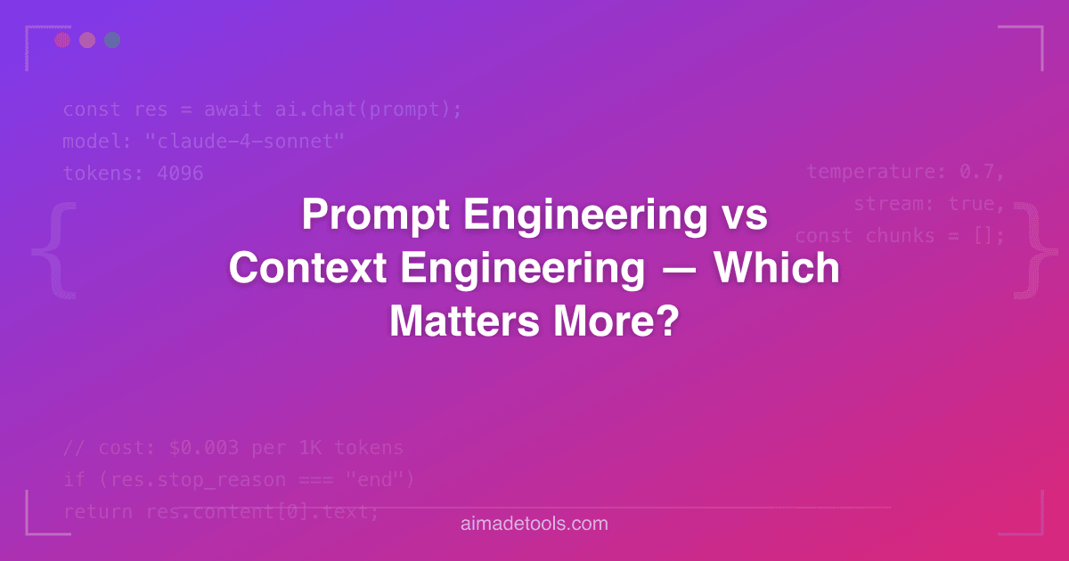 Prompt Engineering vs Context Engineering — Which Matters More?