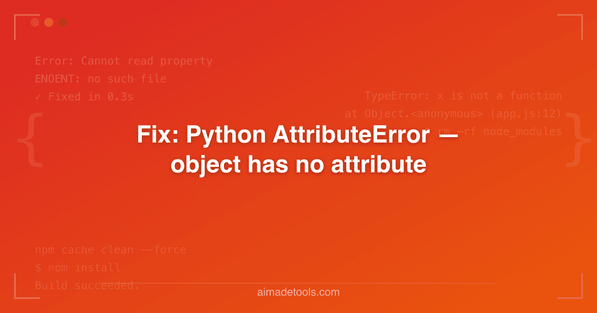 Fix: Python AttributeError — object has no attribute