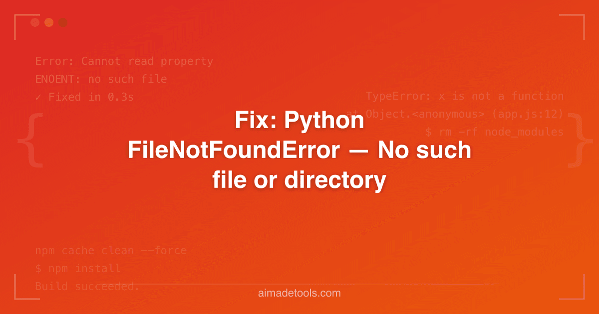 Fix: Python FileNotFoundError — No such file or directory