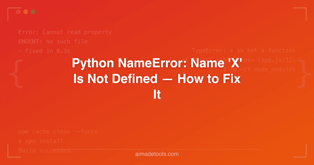 Python NameError: Name 'X' Is Not Defined — How to Fix It