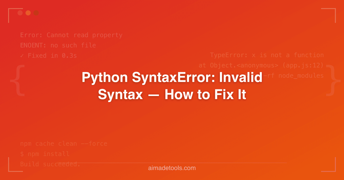Python SyntaxError: Invalid Syntax — How to Fix It