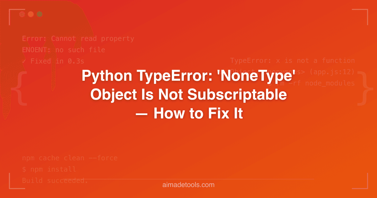 Python TypeError: 'NoneType' Object Is Not Subscriptable — How to Fix It