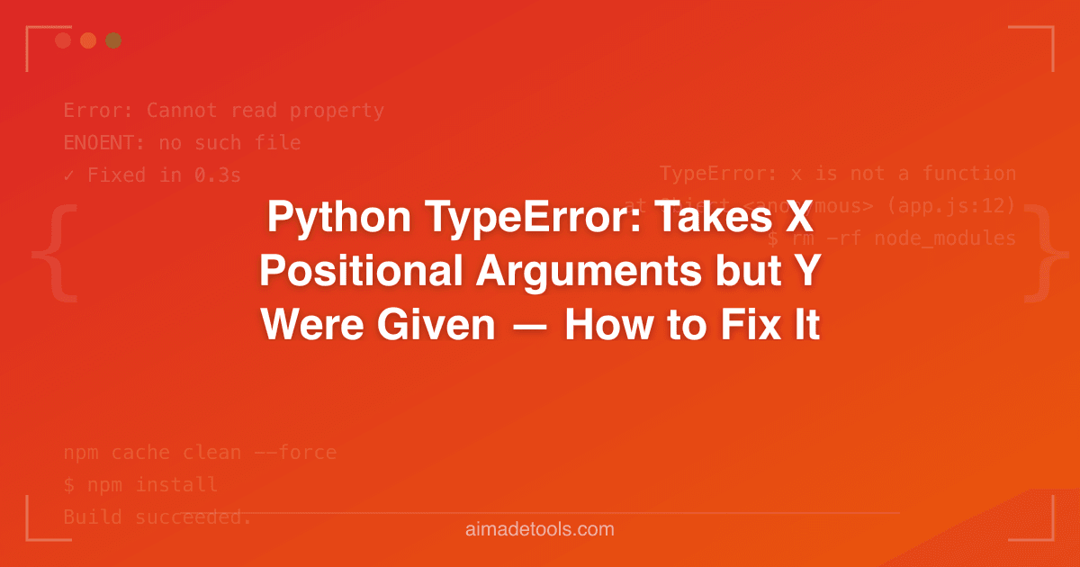 Python TypeError: Takes X Positional Arguments but Y Were Given — How ...