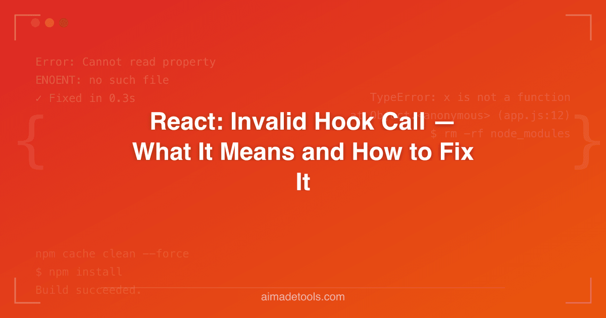 React: Invalid Hook Call — What It Means and How to Fix It