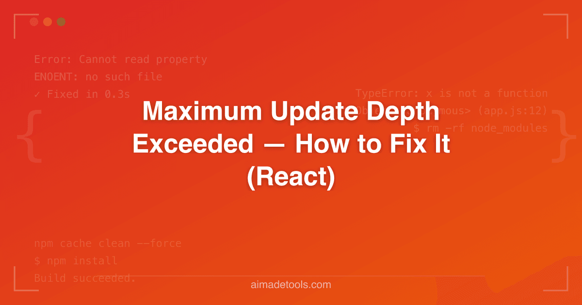 Maximum Update Depth Exceeded — How to Fix It (React)