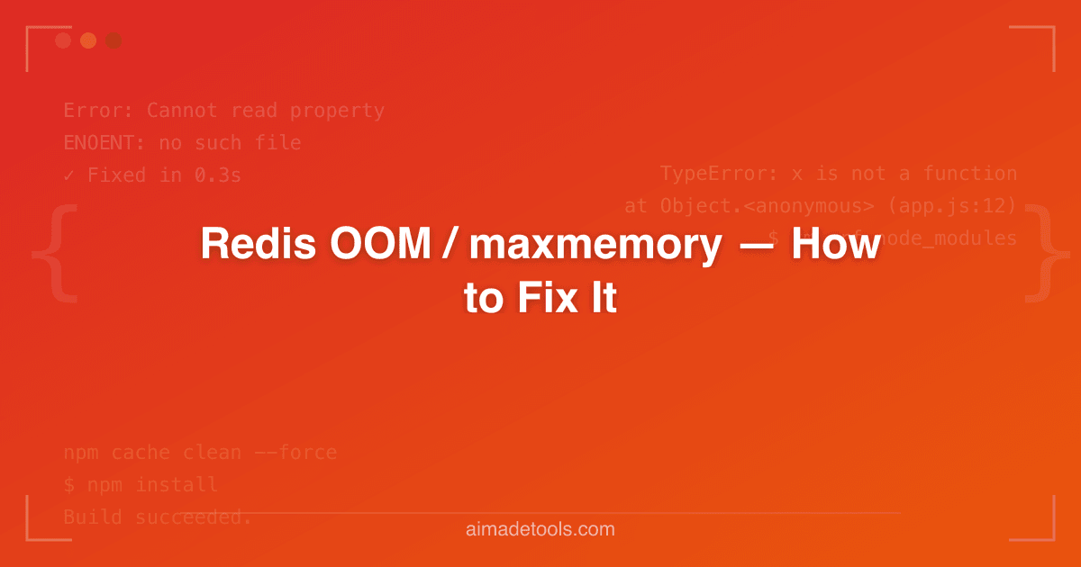 Redis OOM / maxmemory — How to Fix It