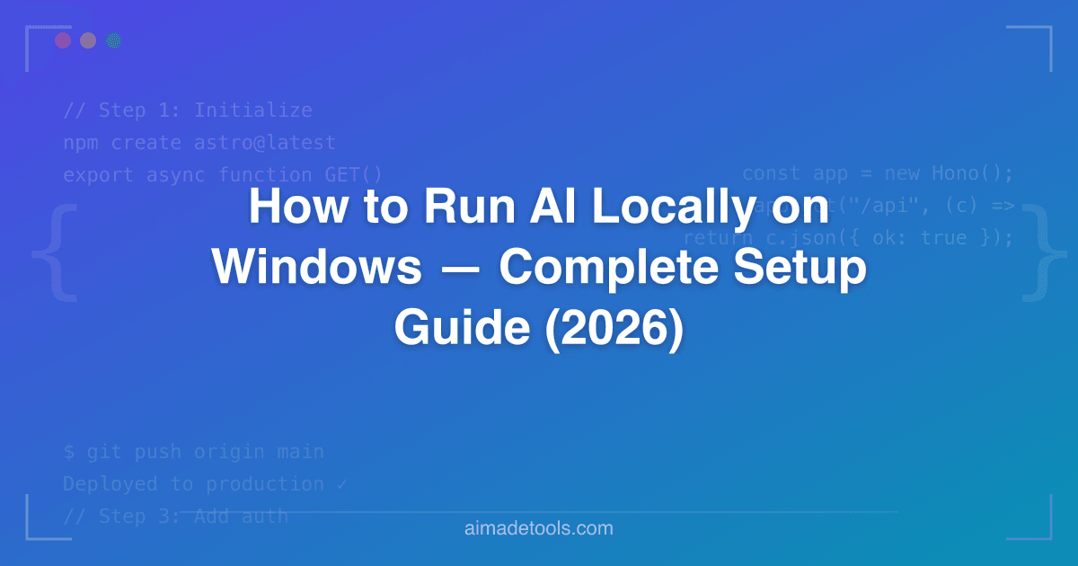How to Run AI Locally on Windows — Complete Setup Guide (2026)