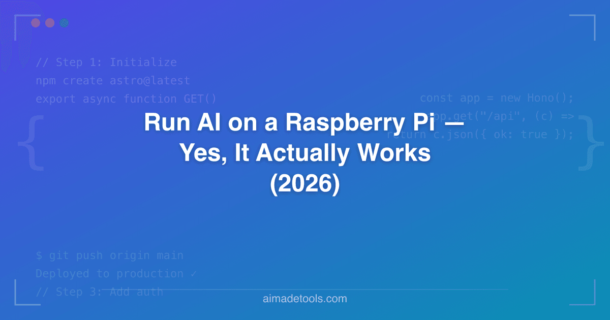 Run AI on a Raspberry Pi — Yes, It Actually Works (2026)