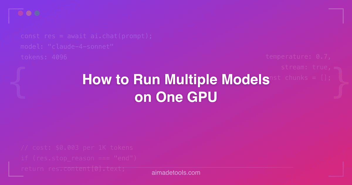How to Run Multiple Models on One GPU