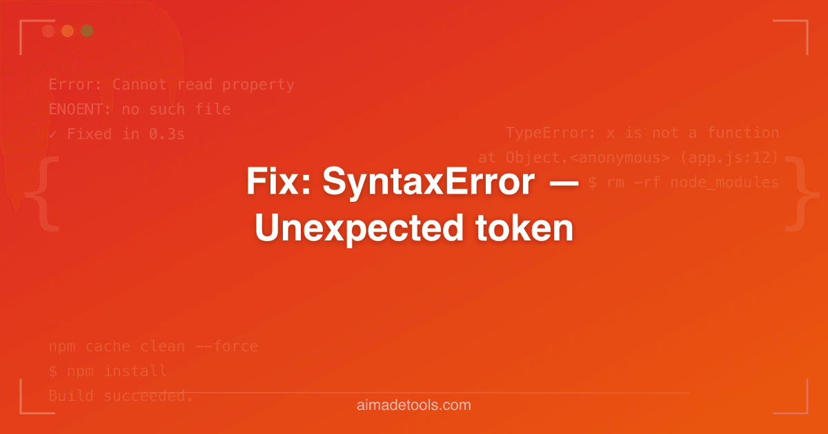 Fix: SyntaxError — Unexpected token