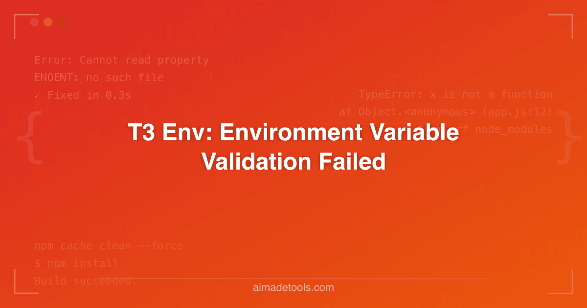 T3 Env: Environment Variable Validation Failed
