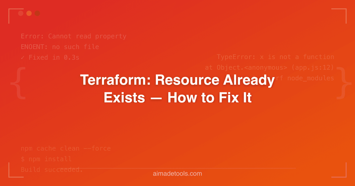 Terraform: Resource Already Exists — How to Fix It