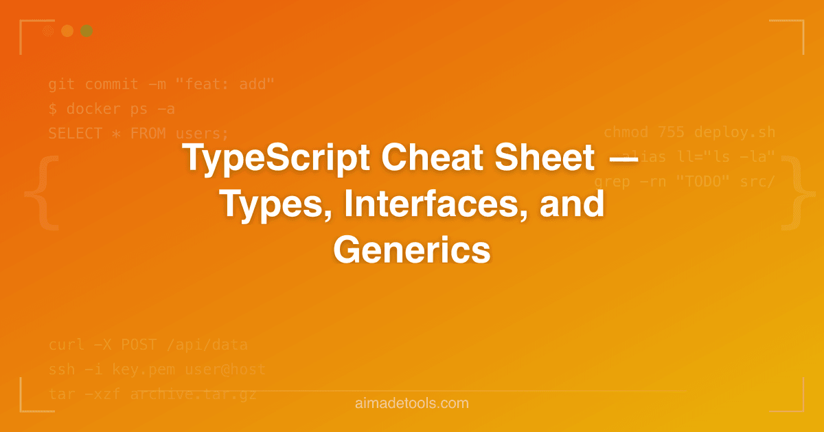 TypeScript Cheat Sheet — Types, Interfaces, and Generics