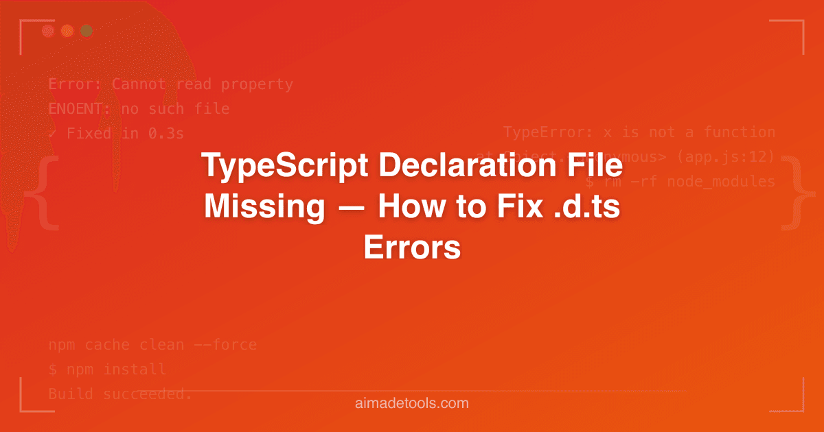 TypeScript Declaration File Missing — How to Fix .d.ts Errors