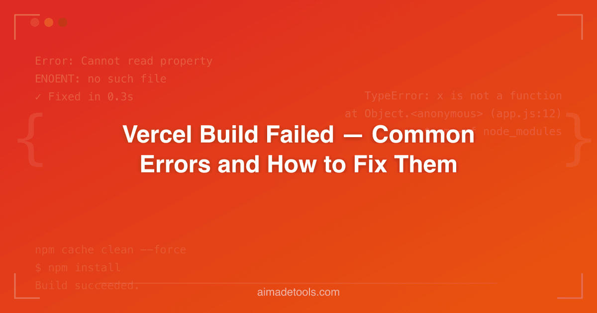 Vercel Build Failed — Common Errors and How to Fix Them