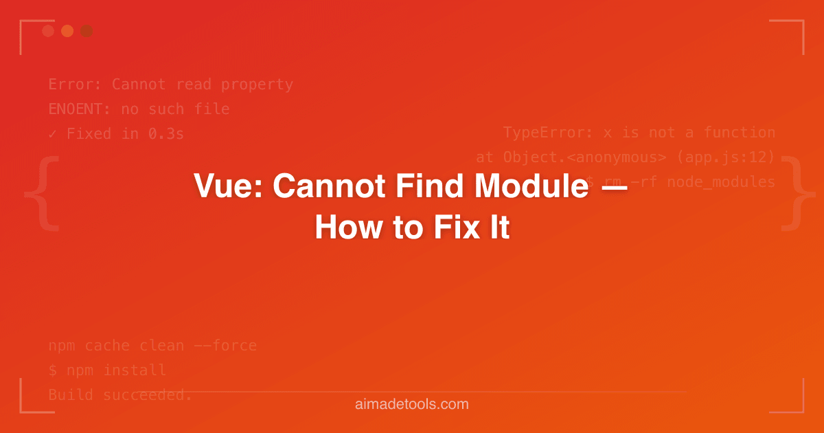 Vue: Cannot Find Module — How to Fix It