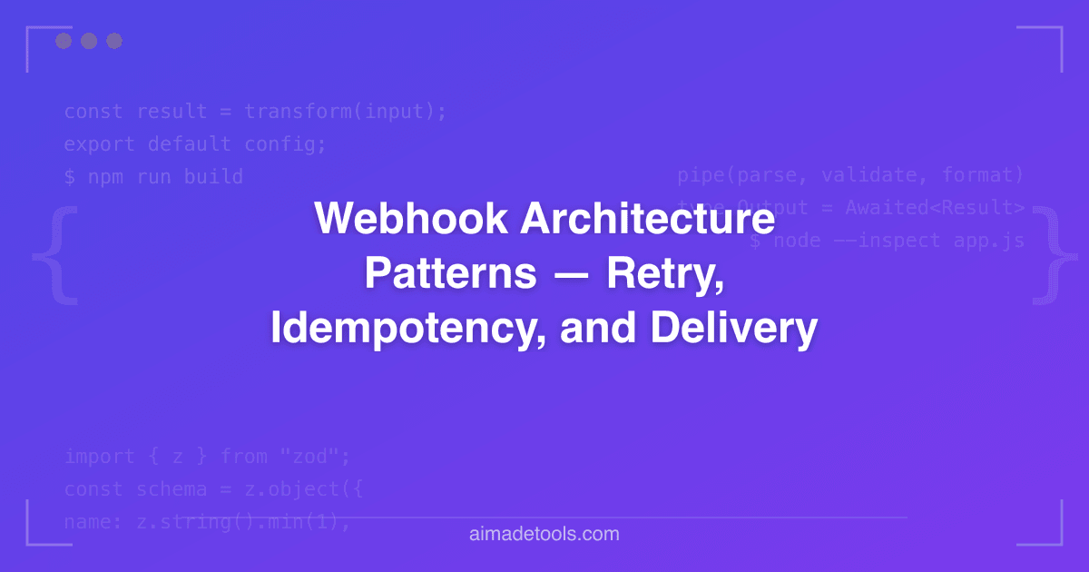 Webhook Architecture Patterns — Retry, Idempotency, and Delivery ...