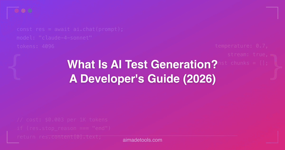 What Is AI Test Generation? A Developer's Guide (2026)