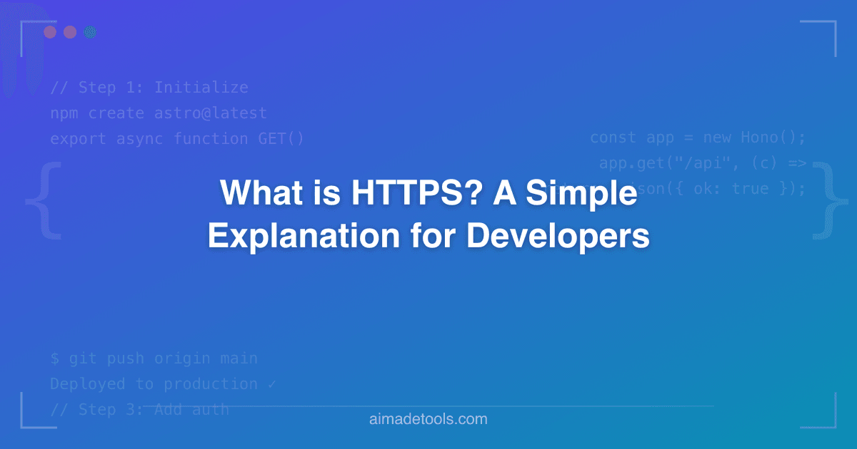 What is HTTPS? A Simple Explanation for Developers