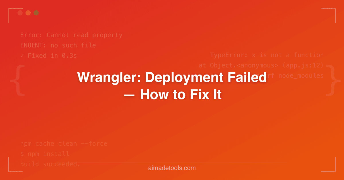 Wrangler: Deployment Failed — How to Fix It